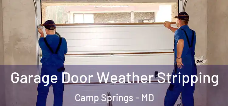  Garage Door Weather Stripping Camp Springs - MD
